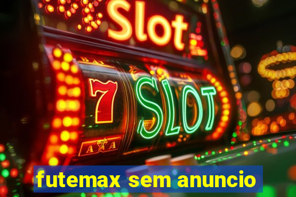 futemax sem anuncio